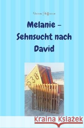 Melanie - Sehnsucht nach David Hoffmann, Ivonne 9783741875618 epubli - książka