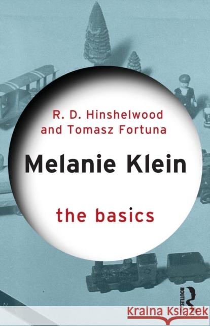Melanie Klein: The Basics Hinshelwood, Robert D. (Professor, Centre for Psychoanalytic Studies, University of Essex)|||Fortuna, Tomasz 9781138667051 The Basics - książka