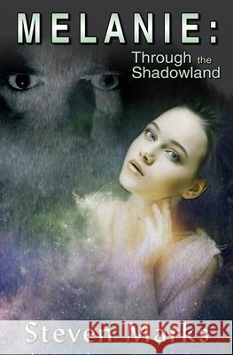 Melanie: Through the Shadowland Steven Marks 9780983900030 Coburn Birge Publishing - książka
