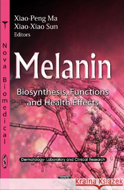 Melanin: Biosynthesis, Functions & Health Effects Xiao-Peng Ma, Xiao-Xiao Sun 9781621009917 Nova Science Publishers Inc - książka