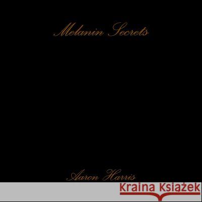 Melanin Secrets Aaron Harris 9781387619320 Lulu.com - książka