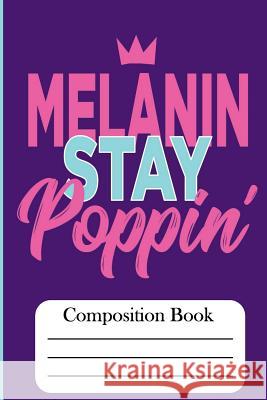 Melanin Stay Poppin': Compositon Book Hakim Bey 9781724451828 Createspace Independent Publishing Platform - książka