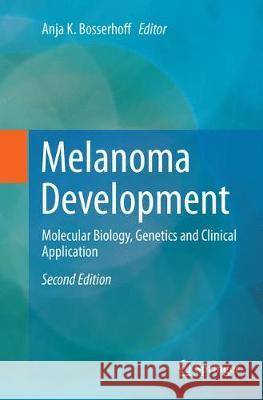 Melanoma Development: Molecular Biology, Genetics and Clinical Application Bosserhoff, Anja K. 9783319823225 Springer - książka