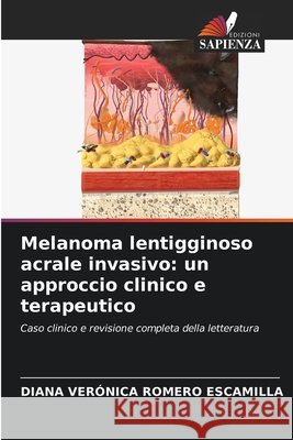 Melanoma lentigginoso acrale invasivo: un approccio clinico e terapeutico Romero Escamilla, Diana Verónica 9786630141207 Edizioni Sapienza - książka