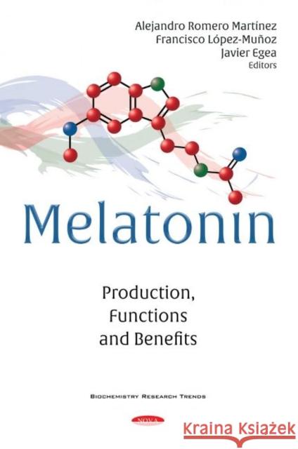 Melatonin: Production, Functions and Benefits Alejandro Romero Martinez   9781536190311 Nova Science Publishers Inc - książka