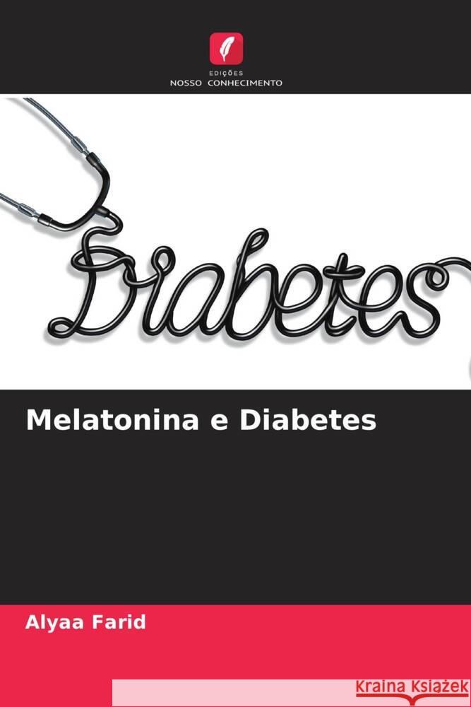 Melatonina e Diabetes Farid, Alyaa 9786205446218 Edições Nosso Conhecimento - książka