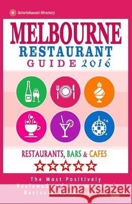Melbourne Restaurant Guide 2016: Best Rated Restaurants in Melbourne - 500 restaurants, bars and cafés recommended for visitors, 2016 Groom, Arthur W. 9781518609237 Createspace - książka