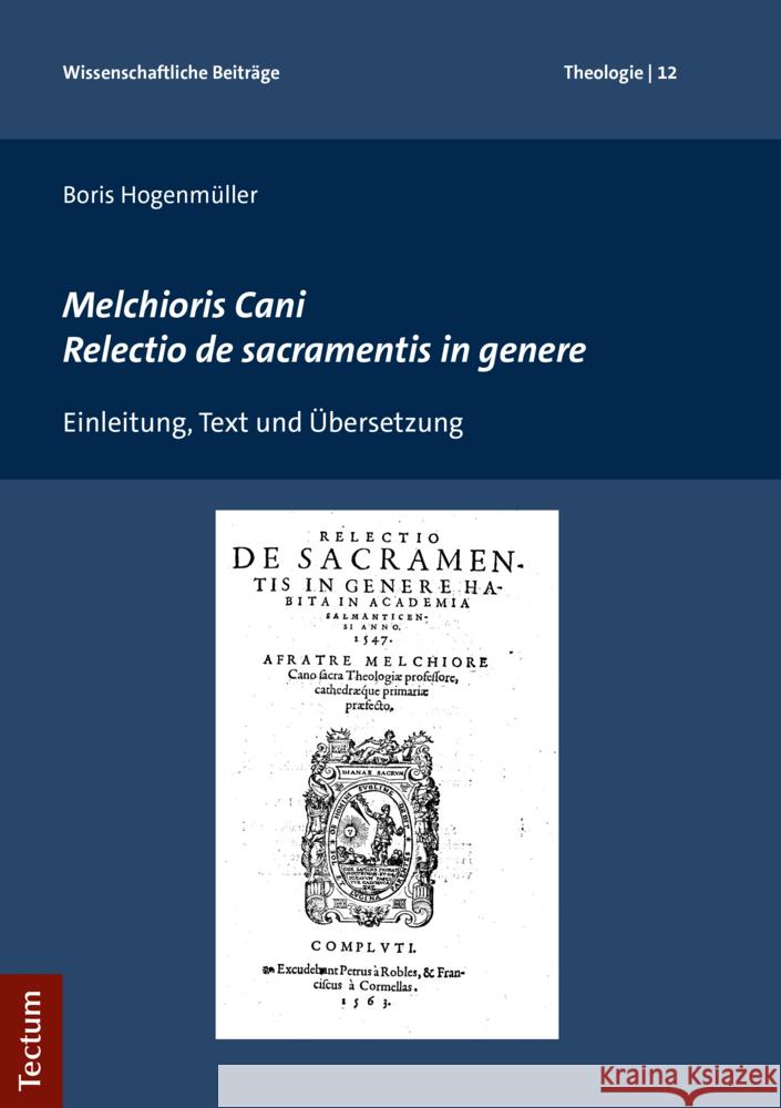 Melchioris Cani Relectio de Sacramentis in Genere: Einleitung, Text Und Ubersetzung Hogenmuller, Boris 9783828844858 Tectum-Verlag - książka