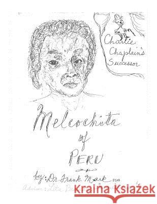 Melcochita of Peru: Charlie Chaplin's Successor Dr Frank R. Mark 9781501029523 Createspace - książka