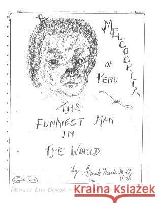 Melcochita of Peru: Funniest Man in the World Dr Frank R. Mark 9781501032745 Createspace - książka