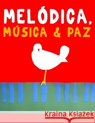 Mel?dica, M?sica & Paz: 10 Piezas F?ciles para Mel?dica Libro para Principiantes Javier Marc? 9789974939172 E. C. Masterworks - książka