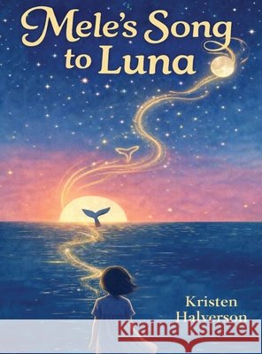 Mele's Song to Luna Halverson, Kristen 9798295804243 Kristen Halverson - książka