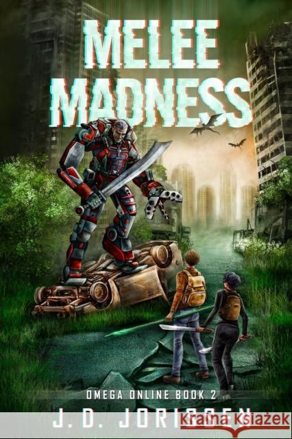 Melee Madness: A Post-Apocalyptic LitRPG / GameLit Adventure J D Jorissen 9798842934683 Independently Published - książka