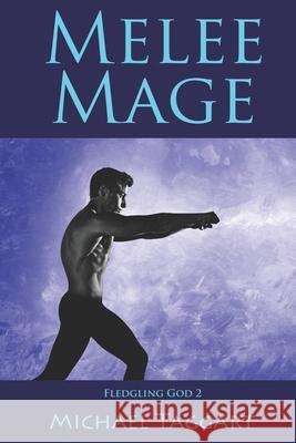 Melee Mage: Fledgling God: book 2 Taggart, Michael 9798667315070 Independently Published - książka