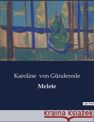 Melete Karoline Von Gunderode   9791041949618 Culturea - książka