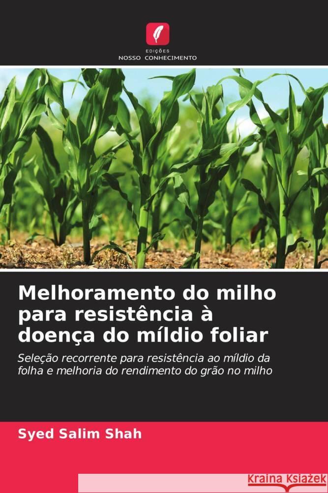 Melhoramento do milho para resist?ncia ? doen?a do m?ldio foliar Syed Salim Shah 9786206965244 Edicoes Nosso Conhecimento - książka