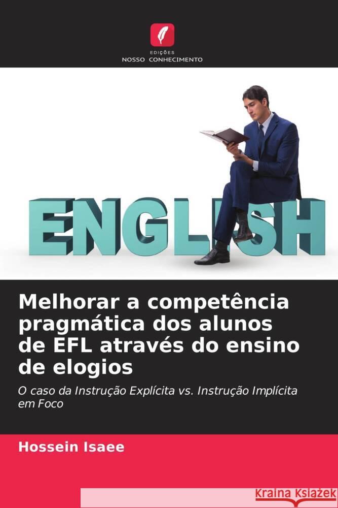 Melhorar a compet?ncia pragm?tica dos alunos de EFL atrav?s do ensino de elogios Hossein Isaee 9786206683803 Edicoes Nosso Conhecimento - książka