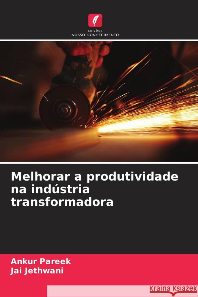 Melhorar a produtividade na ind?stria transformadora Ankur Pareek Jai Jethwani 9786208070274 Edicoes Nosso Conhecimento - książka