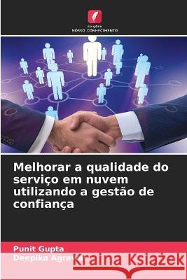 Melhorar a qualidade do serviço em nuvem utilizando a gestão de confiança Punit Gupta, Deepika Agrawal 9786205355978 Edicoes Nosso Conhecimento - książka