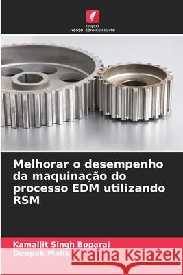 Melhorar o desempenho da maquinação do processo EDM utilizando RSM Boparai, Kamaljit Singh, Malik, Deepak 9786203890365 Edições Nosso Conhecimento - książka
