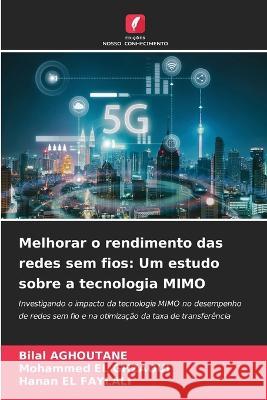 Melhorar o rendimento das redes sem fios: Um estudo sobre a tecnologia MIMO Bilal Aghoutane Mohammed El Ghzaoui Hanan El Faylali 9786206210733 Edicoes Nosso Conhecimento - książka