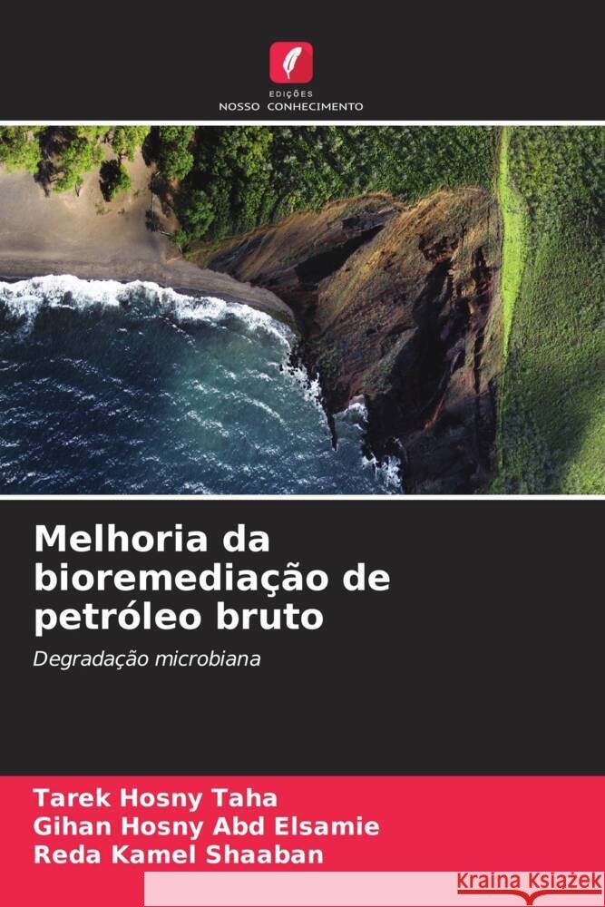 Melhoria da bioremedia??o de petr?leo bruto Tarek Hosny Taha Gihan Hosny Ab Reda Kamel Shaaban 9786208588649 Edicoes Nosso Conhecimento - książka