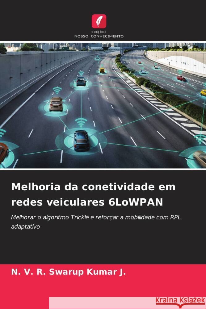 Melhoria da conetividade em redes veiculares 6LoWPAN J., N. V. R. Swarup Kumar 9786206406242 Edições Nosso Conhecimento - książka