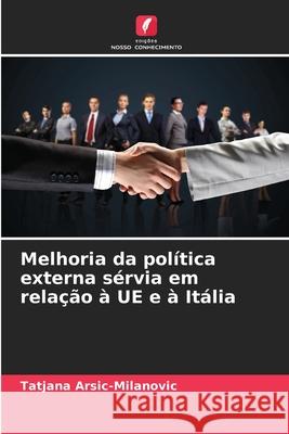 Melhoria da política externa sérvia em relação à UE e à Itália Arsic-Milanovic, Tatjana 9786202324328 Edições Nosso Conhecimento - książka