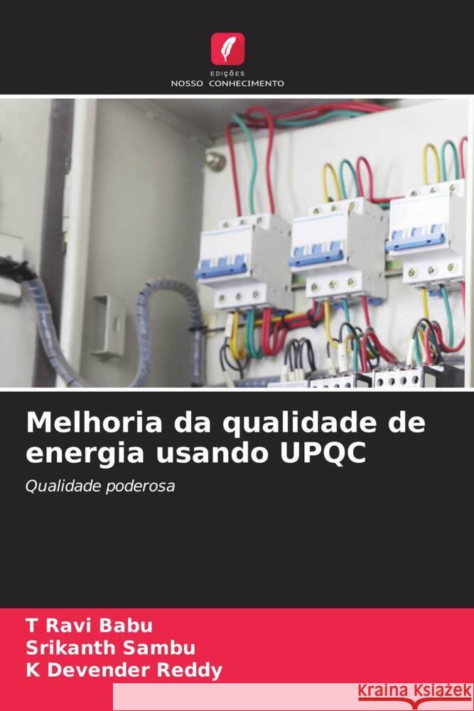 Melhoria da qualidade de energia usando UPQC BABU, T RAVI, Sambu, Srikanth, Reddy, K Devender 9786204618098 Edições Nosso Conhecimento - książka