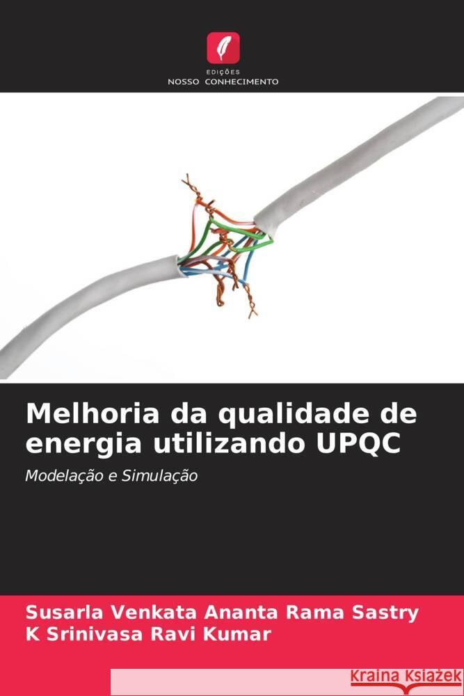 Melhoria da qualidade de energia utilizando UPQC Susarla Venkata Ananta Rama Sastry K. Srinivasa Rav 9786207249596 Edicoes Nosso Conhecimento - książka