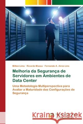 Melhoria da Segurança de Servidores em Ambientes de Data Center Lima, Milton 9786202178594 Novas Edicioes Academicas - książka