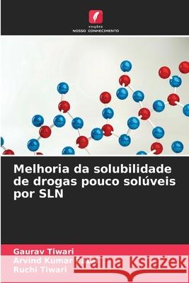 Melhoria da solubilidade de drogas pouco solúveis por SLN Gaurav Tiwari, Arvind Kumar Patel, Ruchi Tiwari 9786204092850 Edicoes Nosso Conhecimento - książka