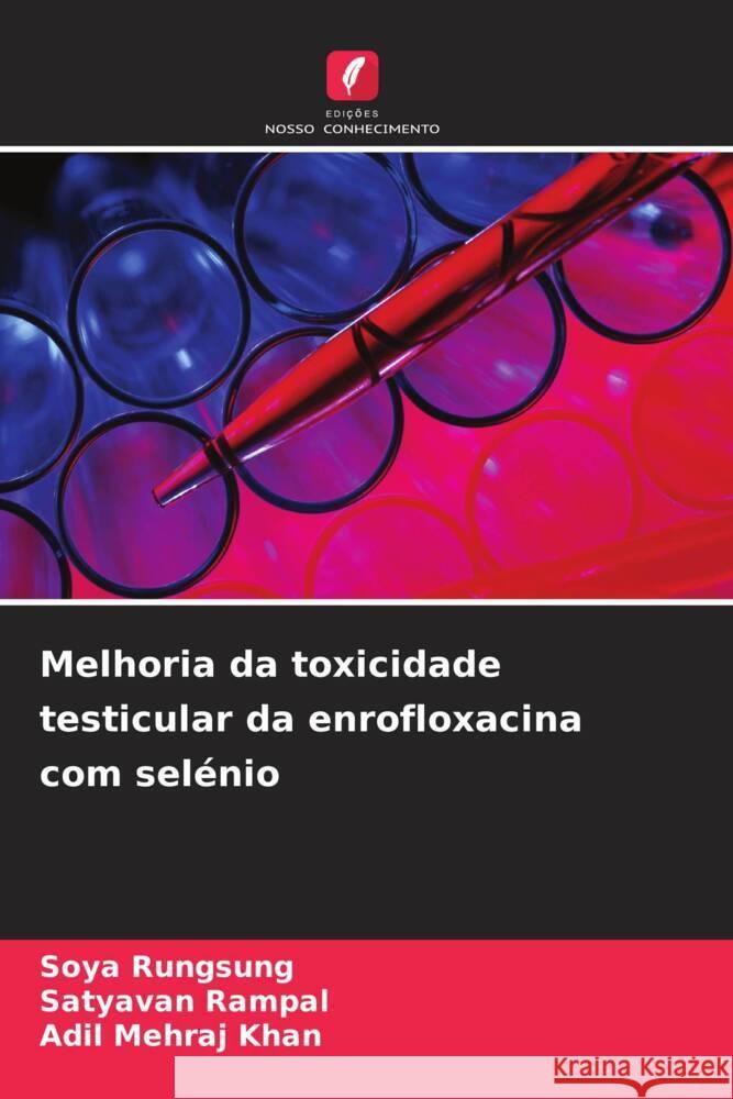 Melhoria da toxicidade testicular da enrofloxacina com sel?nio Soya Rungsung Satyavan Rampal Adil Mehraj Khan 9786208020132 Edicoes Nosso Conhecimento - książka