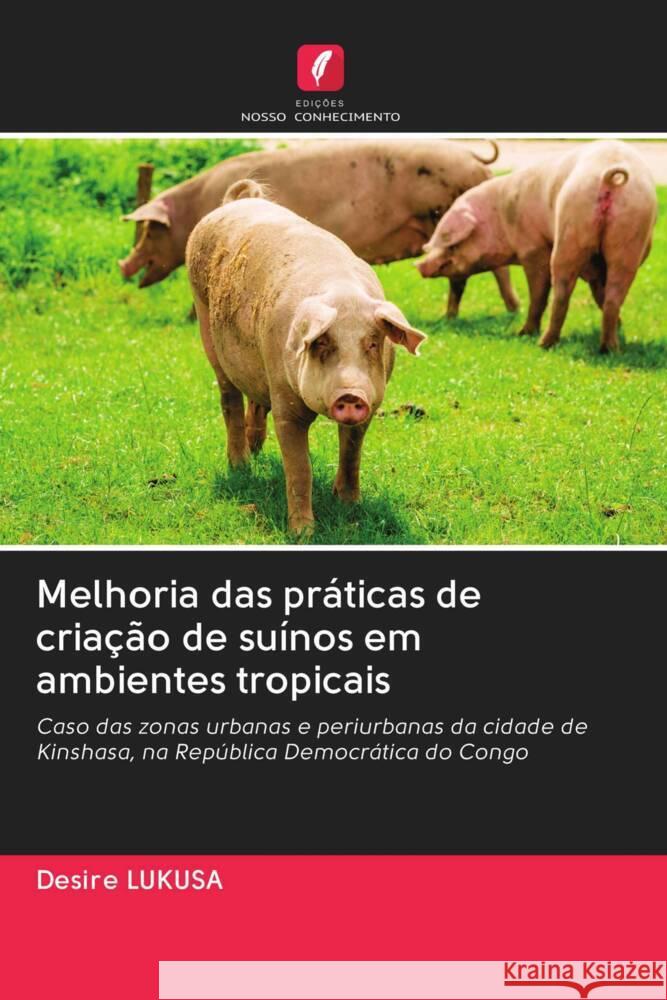 Melhoria das práticas de criação de suínos em ambientes tropicais Lukusa, Desire 9786202925082 Edicoes Nosso Conhecimento - książka