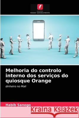 Melhoria do controlo interno dos serviços do quiosque Orange Habib Sanogo 9786203505177 Edicoes Nosso Conhecimento - książka