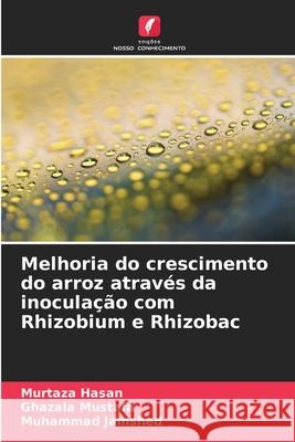 Melhoria do crescimento do arroz através da inoculação com Rhizobium e Rhizobac Hasan, Murtaza, Mustafa, Ghazala, Jamshed, Muhammad 9783639726961 Edições Nosso Conhecimento - książka
