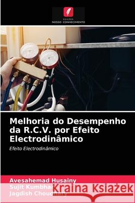 Melhoria do Desempenho da R.C.V. por Efeito Electrodinâmico Avesahemad Husainy, Sujit Kumbhar, Jagdish Choudhary 9786202731492 Edicoes Nosso Conhecimento - książka