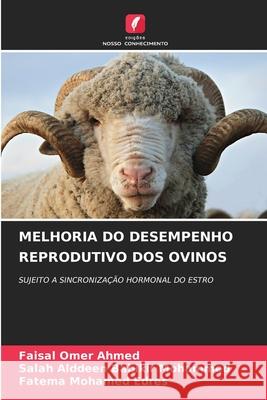 Melhoria Do Desempenho Reprodutivo DOS Ovinos Faisal Omer Ahmed Salah Alddeen Babiki Fatema Mohame 9786209237881 Edicoes Nosso Conhecimento - książka