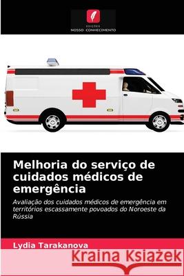 Melhoria do serviço de cuidados médicos de emergência Lydia Tarakanova 9786203354843 Edicoes Nosso Conhecimento - książka