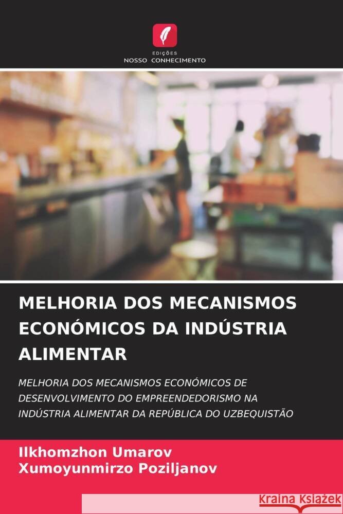 MELHORIA DOS MECANISMOS ECONÓMICOS DA INDÚSTRIA ALIMENTAR Umarov, Ilkhomzhon, Poziljanov, Xumoyunmirzo 9786204537726 Edições Nosso Conhecimento - książka