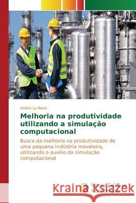 Melhoria na produtividade utilizando a simulação computacional La Neve Andrei 9783639754889 Novas Edicoes Academicas - książka