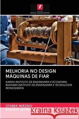 Melhoria No Design Máquinas de Fiar Otabek Mirzaev, Shavkat Behbudov 9786203128444 Edicoes Nosso Conhecimento - książka