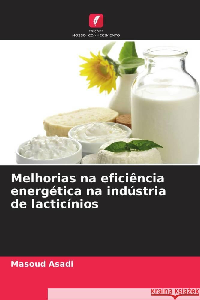 Melhorias na eficiência energética na indústria de lacticínios Asadi, Masoud 9786204394213 Edições Nosso Conhecimento - książka