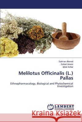 Melilotus Officinalis (L.) Pallas Ahmed Salman                             Anwer Sohail                             Azhar Iqbal 9783659491320 LAP Lambert Academic Publishing - książka