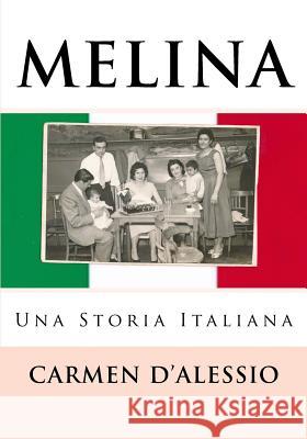 MELINA, Una Storia Italiana Carmen D'Alessio 9781985369306 Createspace Independent Publishing Platform - książka