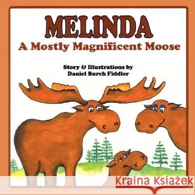 Melinda a Mostly Magnificent Moose Daniel Burch Fiddler 9781434382658 Authorhouse - książka