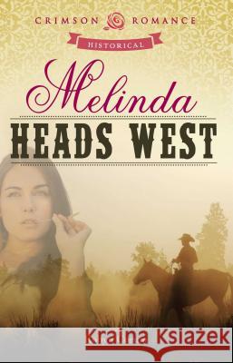 Melinda Heads West Robyn Corum 9781440558542 Crimson Romance - książka