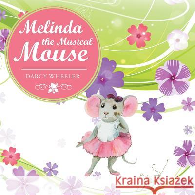 Melinda the Musical Mouse Darcy Wheeler 9781546241782 Authorhouse - książka