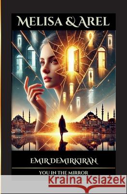 Melisa & Arel; You in the Mirror: A Journey Between the Lines Emir Demirkıran 9786259562902 Emir Demirk#ran - książka