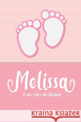 Melissa - Il mio Libro dei Bambini: Il libro dei bambini personalizzato per Melissa come libro per genitori o diario, per testi, immagini, disegni, fo En Lettres Bambini 9781073637799 Independently Published - książka